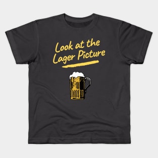 Look at the Lager Picture Kids T-Shirt